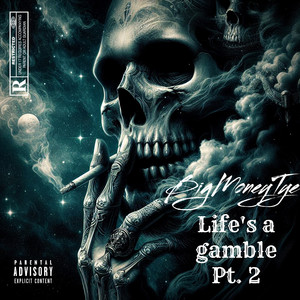 Life’s a Gamble, Pt. 2 (Explicit)