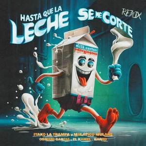 Hasta Que La Leche Se Me Corte (Remix) [Explicit]