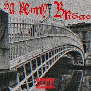 Ha'Penny Bridge (Explicit)