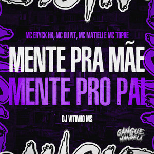 Mente pra Mãe, Mente pro Pai (Explicit)