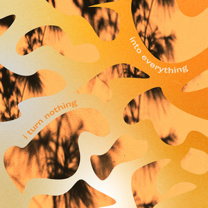 I Turn Nothing Into Everything