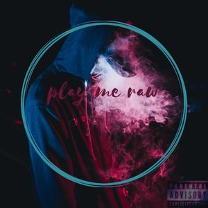 Play Me Raw (Explicit)