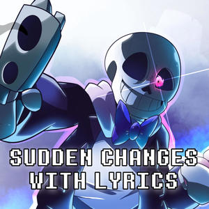 Sudden Changes With Lyrics | Undertale (feat Oddbrother)