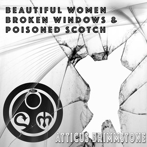 Beautiful Women, Broken Windows, & Poisoned Scotch (Explicit)