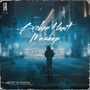 Broken Heart (Mashup)