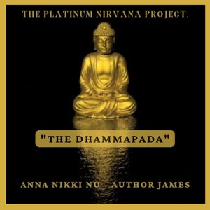 The Platinum Nirvana Project: The Dhammapada