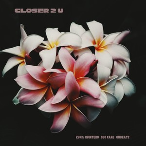 Closer 2 U