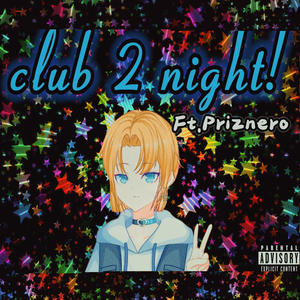 Club 2 night! (feat. Priznero)