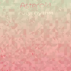 Asteroid Polyrhythm