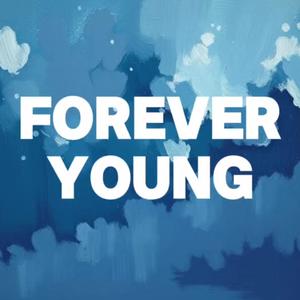 Forever Young (I Want To Be Forever Young) [Explicit]