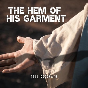 The Hem of His Garment