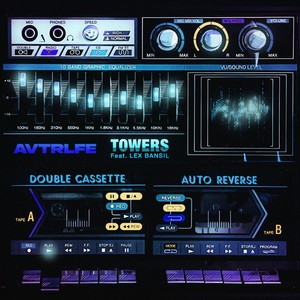 AVTRLFE - Towers (feat. Lex Bansil) (Explicit)