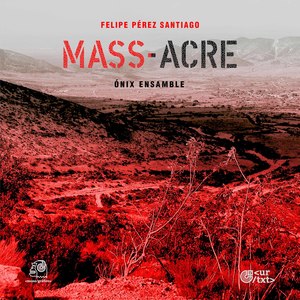 Felipe Pérez Santiago: Mass-Acre