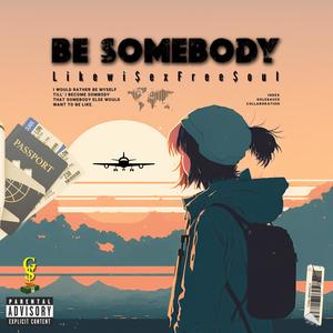 Be Somebody (feat. Free$oul) [Explicit]