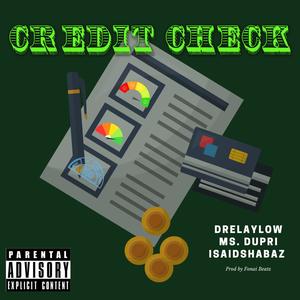 Credit Check (feat. Ms. Dupri & Isaidshabaz) [Explicit]