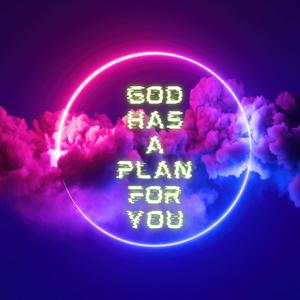 God Has A Plan For Me