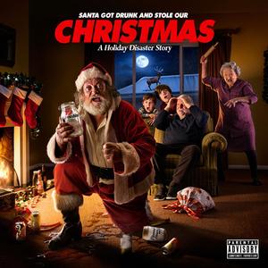 Santa Got Drunk and Stole Our Christmas Presents