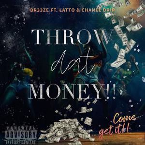 Br33ze - throw dat money(feat. La lotto & chanel drip) (Radio Edit)