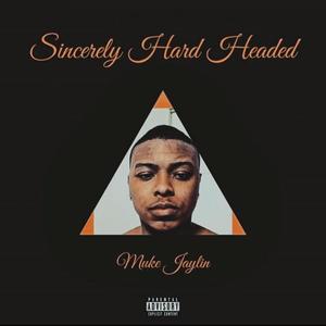 Sincerely Hard Headed (Explicit)