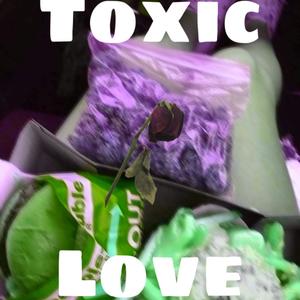 Toxic Love (Explicit)
