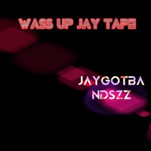 Wass up jay tape (Explicit)