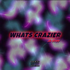 Whats Crazier (Explicit)