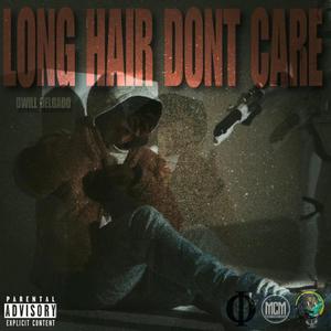 Long Hair Don't Care (Explicit)