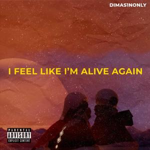 i feel like i'm alive again (Explicit)