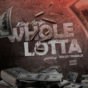 Whole Lotta (feat. DuddyThaMack) (Explicit)