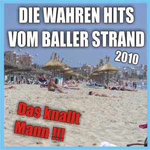 Die wahren Hits vom Baller Strand 2010 - Das knallt Mann !!!