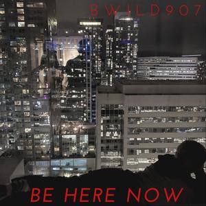 Be Here Now