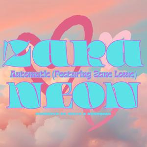 Automatic (feat. Zara Neon & Zane Lowe)