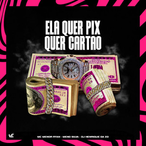 Ela Quer Pix Quer Cartão (Explicit)