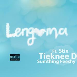 Lengoma (feat. Stix, TiekneeD & Sumthing Feeshy) [Explicit]