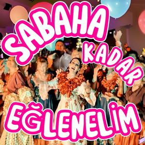 Sabaha Kadar Eğlenelim