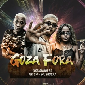 Goza Fora(feat. MC Gw & MC Dricka) (Explicit)