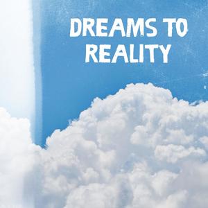 Dreams To Reality (Explicit)