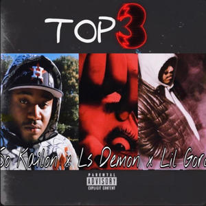 TOP 3 (feat. Ls Demon2x & Lil Gordo) [Explicit]