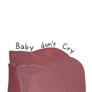 Baby Don't Cry