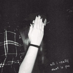 all i really want is you.