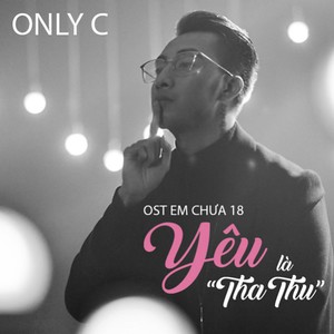 Yeu La Tha Thu (From "Em Chua 18")