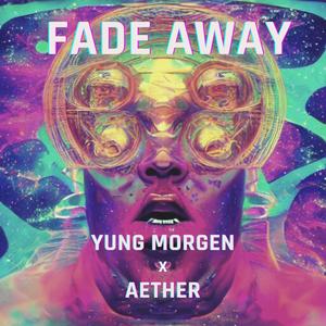 Fade Away (feat. Yung Morgen) [Explicit]