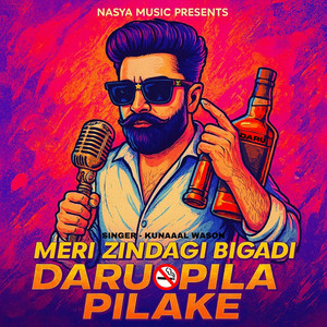 Kunaaal Wason - Meri Zindagi Bigadi Daru Pila Pilake