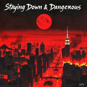 Staying down & dangerous (Explicit)