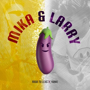 Mika & Larry (Explicit)