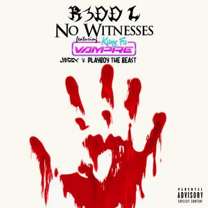 No Witnesses(feat. Kung Fu Vampire, Jinzx & Playboy the Beast) (Explicit)