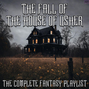 The Fall Of The House Of Usher- The Complete Fantasy Playlist