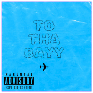 TO THA BAYY (Explicit)