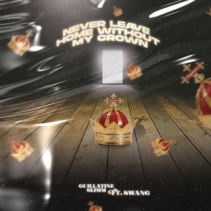 Never Leave Home Without My Crown(feat. Swang) (Explicit)