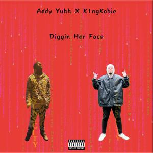 Diggin Her Face(feat. K1ngKobie) (Explicit)